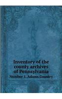 Inventory of the County Archives of Pennsylvania Number 1. Adams Country