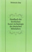 Handbuch der kirchlichen Kunst-Archaologie des deutschen Mittelalters