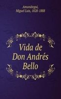 Vida de Don Andres Bello