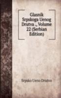 Glasnik Srpskoga Uenog Drutva ., Volume 22 (Serbian Edition)