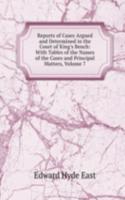 Reports of Cases Argued and Determined in the Court of King's Bench: With Tables of the Names of the Cases and Principal Matters, Volume 7