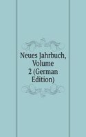 Neues Jahrbuch, Volume 2 (German Edition)