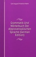 Grammatik Und Worterbuch Der Altprovenzalischen Sprache (German Edition)