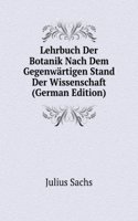 Lehrbuch Der Botanik Nach Dem Gegenwartigen Stand Der Wissenschaft (German Edition)