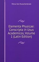Elementa Physicae: Conscripta in Usus Academicos, Volume 1 (Latin Edition)