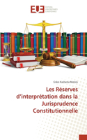 Les Réserves d'interprétation dans la Jurisprudence Constitutionnelle