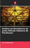 Análise da Resistência da Junta Híbrida (Adesivo de Parafusos)