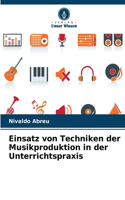 Einsatz von Techniken der Musikproduktion in der Unterrichtspraxis