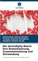 Serendipity-Beere: ihre Domestizierung, Zusammensetzung und Verwendung