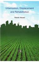 Urbanization, Displacement and Rehabilitation: A Study of People Affected by Land Aquisition