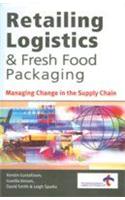 Retailing Logistics & Fresh Food Packaging (Managing Change In The Supply Chain)