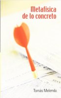 Metafisica de lo concreto: sobre las relaciones entre filosofia y vida-- y una pizca de logoterapia