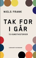 Tak for i går. 15 kunsthistorier