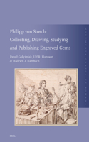 Philipp Von Stosch: Collecting, Drawing, Studying and Publishing Engraved Gems