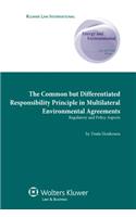 The Common but Differentiated Responsibility Principle in Multilateral Environmental Agreements: Regulatory and Policy Aspects(Energy and Environmental Law & Policy)