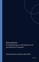 Konversionen: Fremderfahrungen in ethnologischer und interkultureller Perspektive(13 Studien zur interkulturellen Philosophie / Studies in Intercultural Philosophy / Études de philosophie interculturelle)
