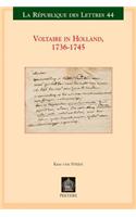Voltaire in Holland, 1736-1745: (v.44 Republique des Lettres)