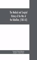 medical and surgical history of the war of the rebellion, (1861-65)