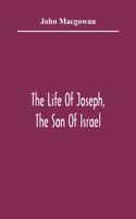 Life Of Joseph, The Son Of Israel