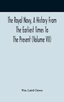 Royal Navy, A History From The Earliest Times To The Present (Volume VII)