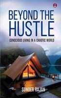 Beyond the Hustle: Conscious Living in a Chaotic World | A Guide to Find Inner Peace and Mindful Living