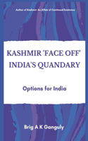 Kashmir "Face-Off" India's Quandary: Options for India