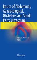 Basics of Abdominal, Gynaecological, Obstetrics and Small Parts Ultrasound