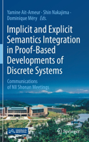 Implicit and Explicit Semantics Integration in Proof-Based Developments of Discrete Systems