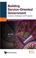 Building Service-Oriented Government: Lessons, Challenges and Prospects