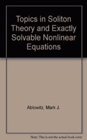 Topics in Soliton Theory and Exactly Solvable Nonlinear Equations - Proceedings of the Conference on Nonlinear Evolution Equations, Solitons and the Inverse Scattering Transform