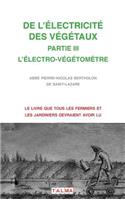 de l'Electricite Des Vegetaux - Partie III l'Electro-Vegetometre