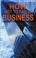 How not to Fail in Business