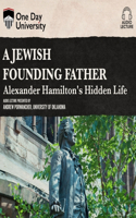 Jewish Founding Father?: Alexander Hamilton's Hidden Life