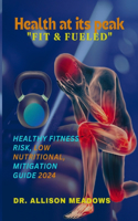 Health at its peak "Fit & Fueled": healthy fitness risk low nutritional mitigation guide 2024