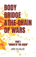 Body Bridge &The Chain of Wars