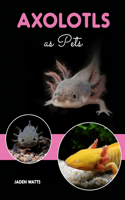 Axolotls as Pets