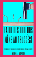 Faire des ERREURS mène au [SUCCÈS]