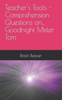 Teacher's Tools - Comprehension Questions on... Goodnight Mister Tom: (Teacher's Tools - Comprehension Questions On...)