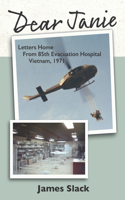 Dear Janie: Letters Home from 85th Evacuation Hospital, Vietnam, 1971