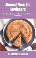 Almond Flour For Beginners