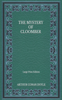 The Mystery Of Cloomber - Large Print Edition