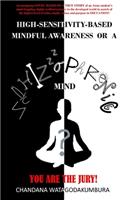 High-Sensitivity-Based Mindful Awareness or a Schizophrenic Mind?