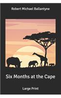 Six Months at the Cape: Large Print