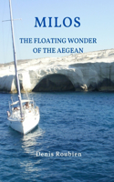 Milos. The floating wonder of the Aegean: (7 Travel to Culture and Landscape)