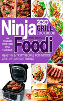 Ninja Foodi Grill Cookbook 2020: The Complete Ninja Foodi Grill Cookbook - Healthy & Tasty Recipes for Indoor Grilling and Air Frying