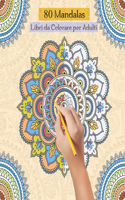 80 Mandalas Libri da Colorare per Adulti