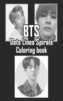 BTS dots lines spirals coloring book: outside the lines coloring book, New kind of stress relief coloring book for adults - dots lines and spirals coloring book