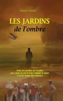 Les jardins de l'ombre: Dans les jardins de l'ombres on y joue sa vie et on y donne la mort. C'est le temps des espions.