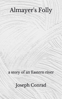 Almayer's Folly: a story of an Eastern river (Aberdeen Classics Collection)