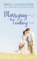 Marrying the Cowboy: A Fake Marriage Stand Alone Romance Book One